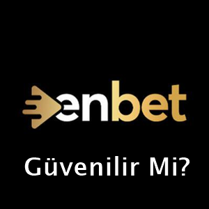 enbet güvenilir mi?