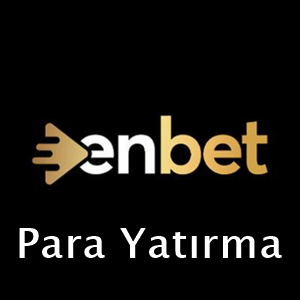 enbet para yatırma